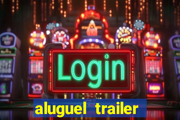 aluguel trailer porto alegre